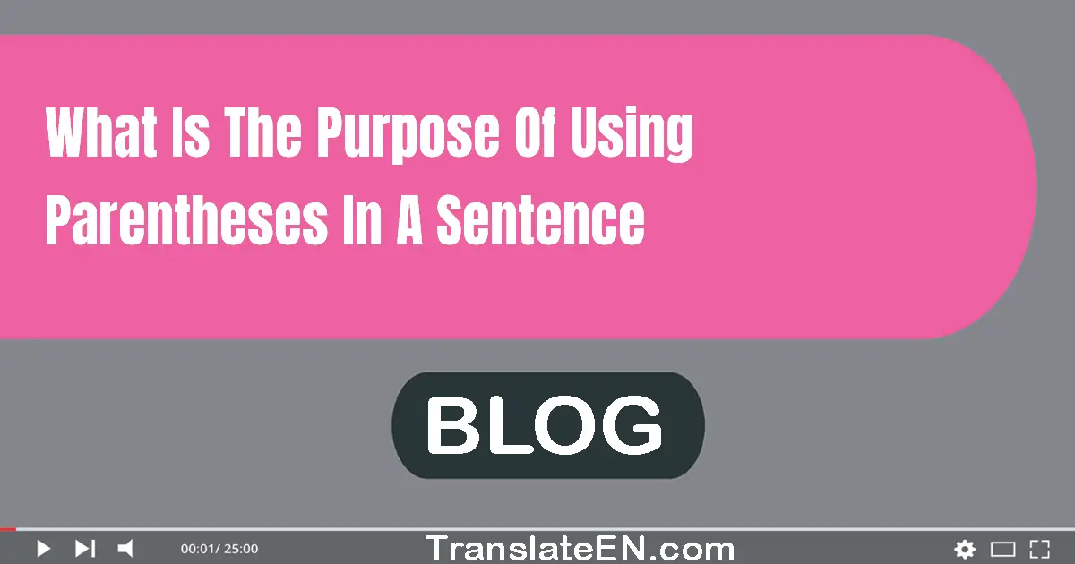 What is the purpose of using parentheses in a sentence?