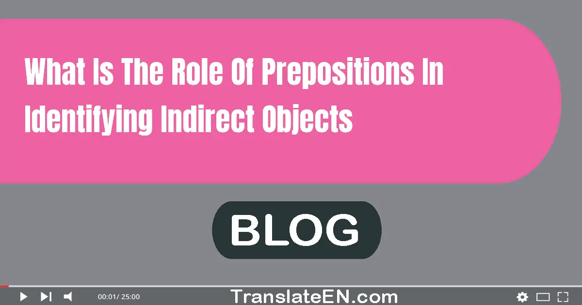 What is the role of prepositions in identifying indirect objects?