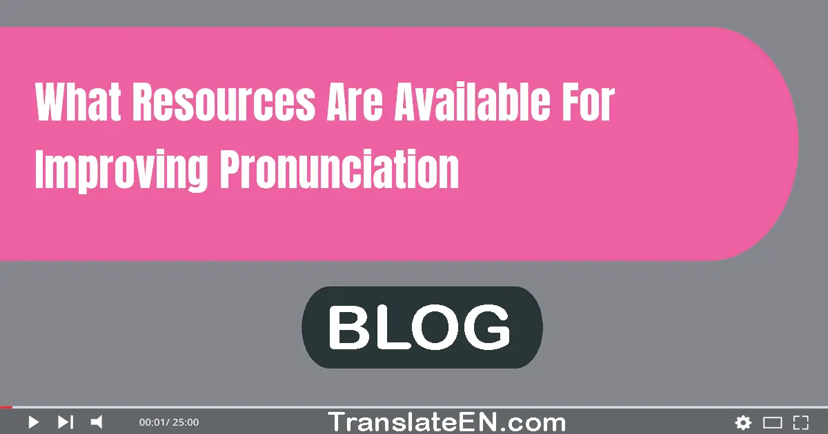 What resources are available for improving pronunciation?