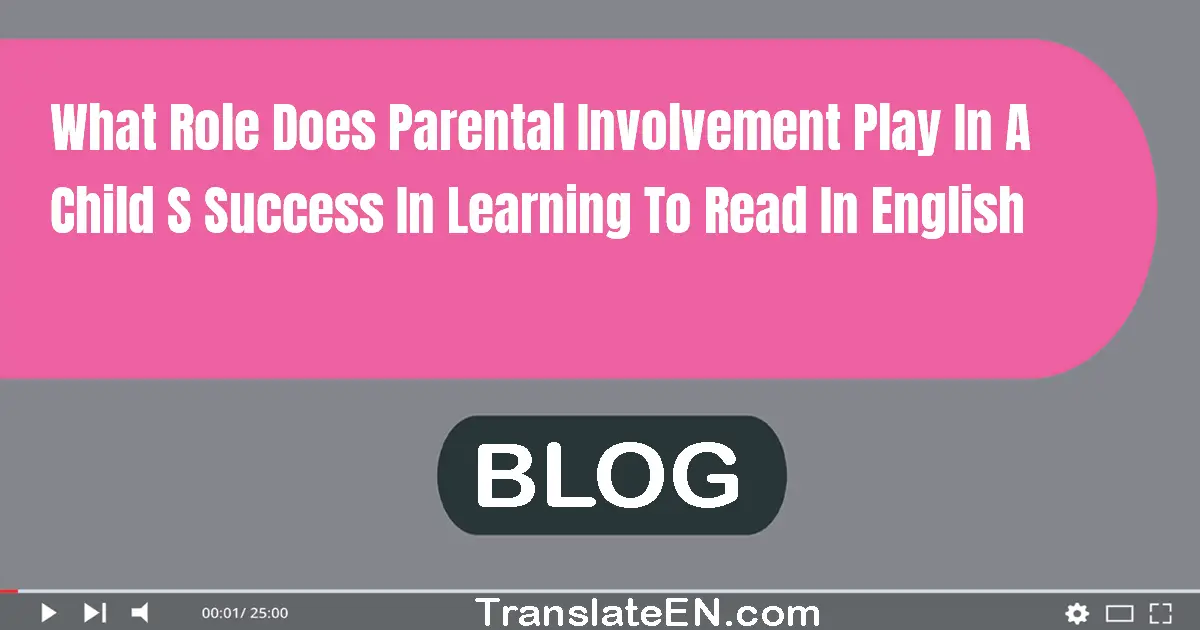 What role does parental involvement play in a child's success in learning to read in English?