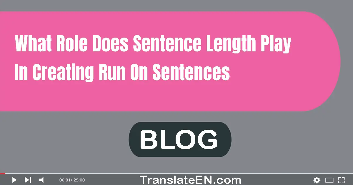 What role does sentence length play in creating run-on sentences?