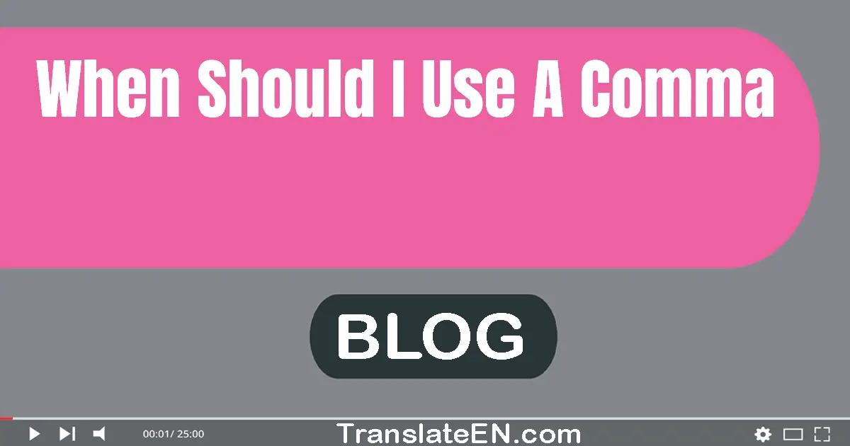 When should I use a comma?