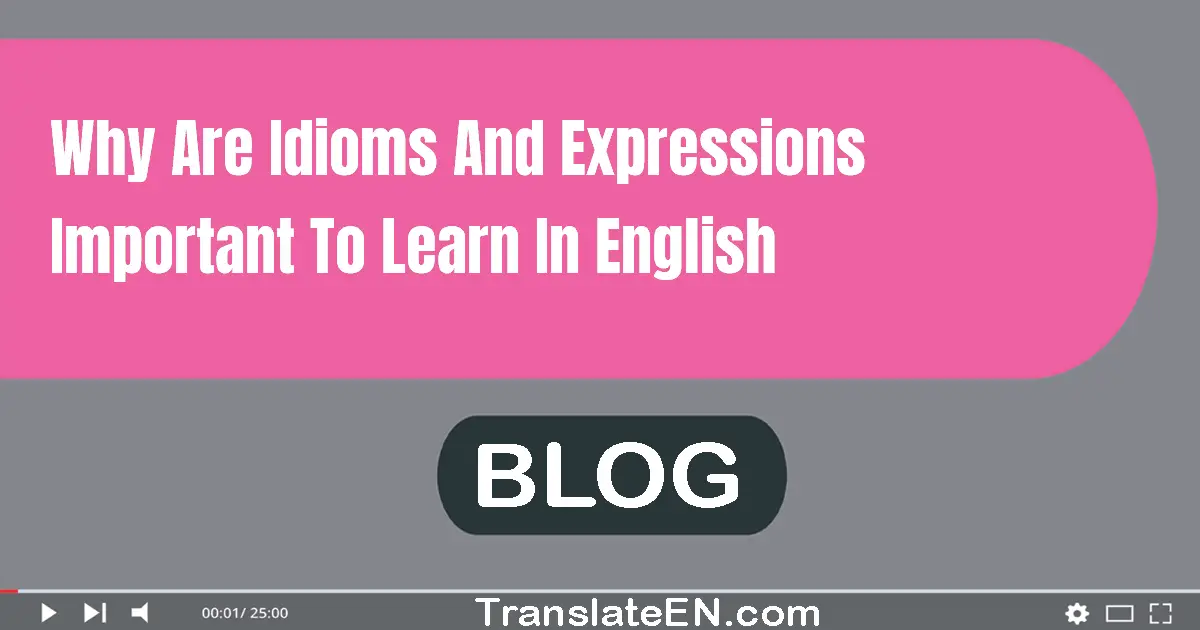 Why are idioms and expressions important to learn in English?