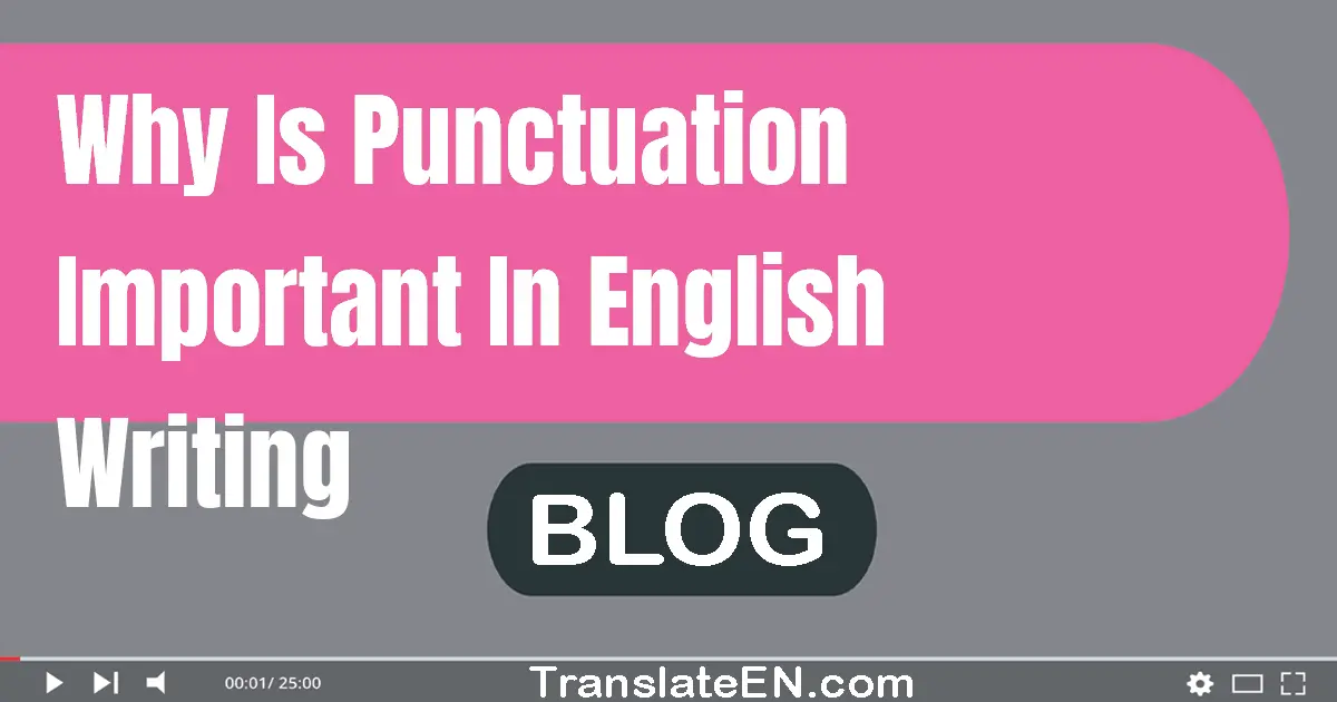 Why is punctuation important in English writing?