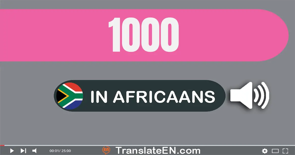 Write 1000 in Africaans Words: duisend