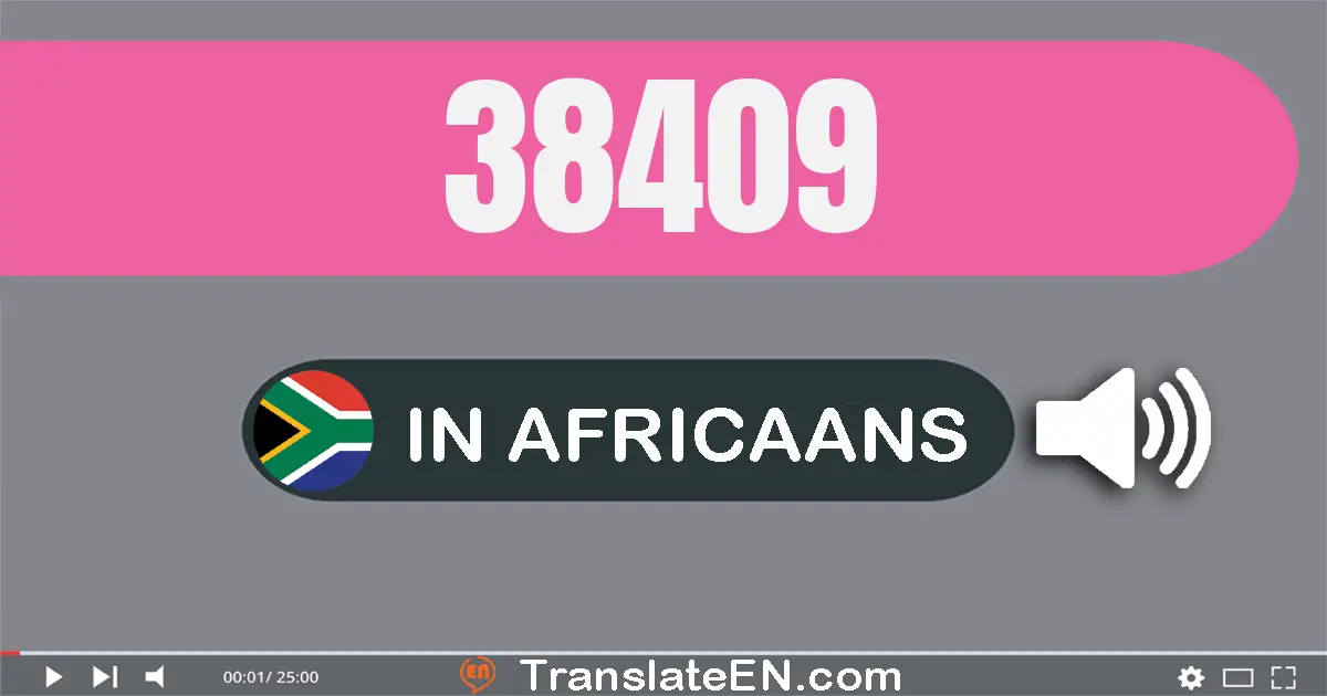 Write 38409 in Africaans Words: agt-en-dertig duisend vierhonderd nege