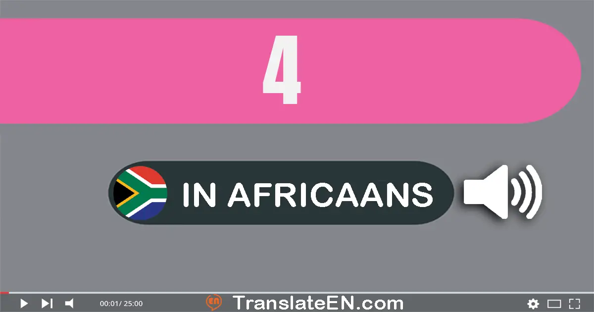 Write 4 in Africaans Words: vier