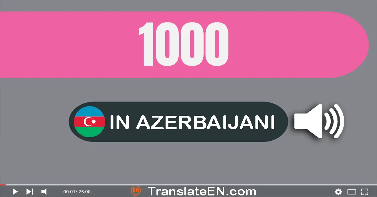 Write 1000 in Azerbaijani Words: bir min