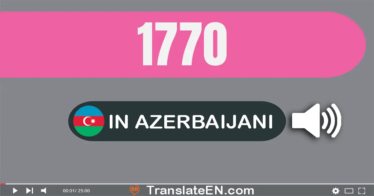 Write 1770 in Azerbaijani Words: bir min yeddi yüz yetmiş
