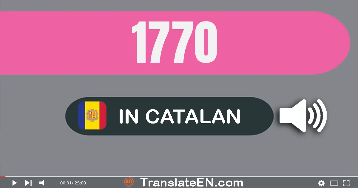 Write 1770 in Catalan Words: mil set-cent setanta
