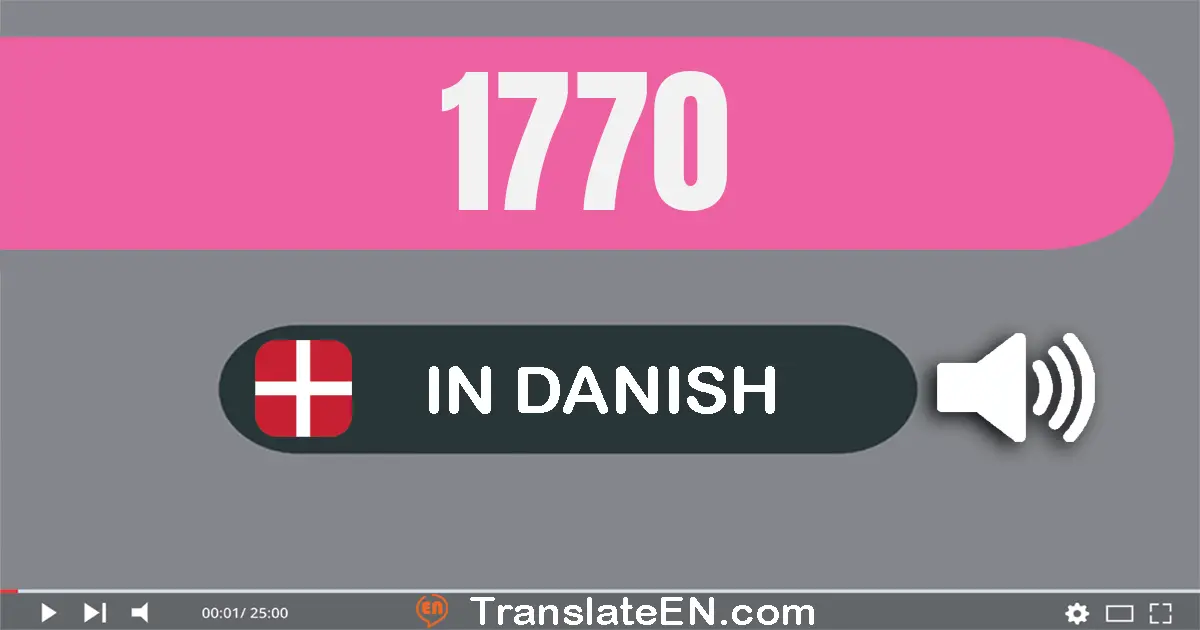 Write 1770 in Danish Words: tusind syv­hundrede og halvfjerds