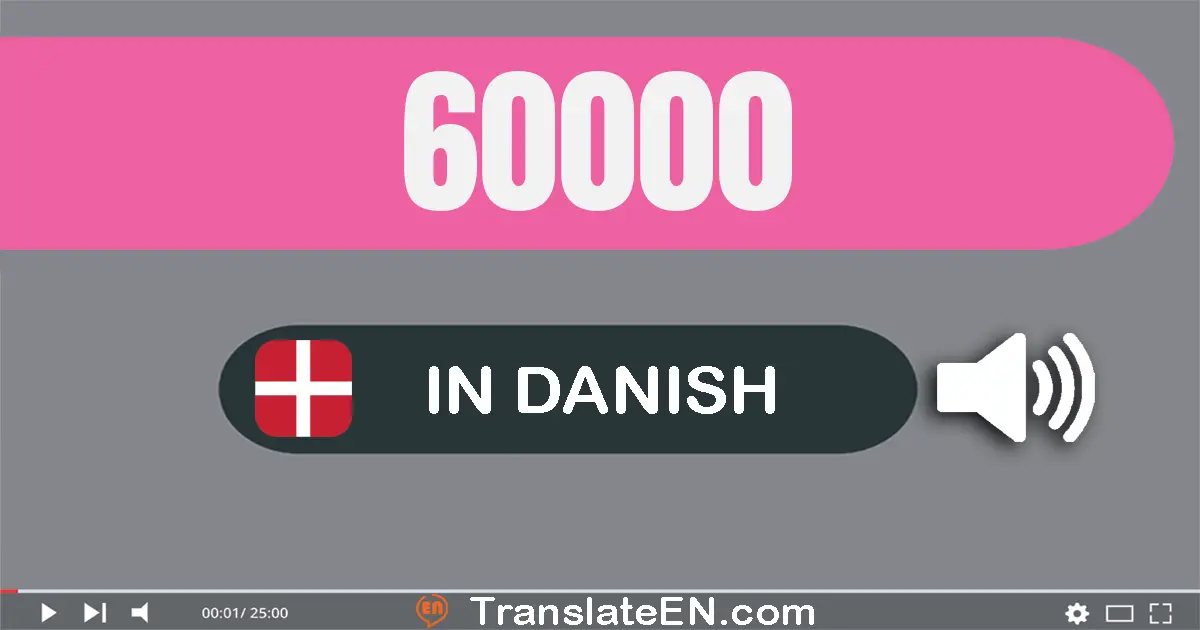 Write 60000 in Danish Words: tres tusind