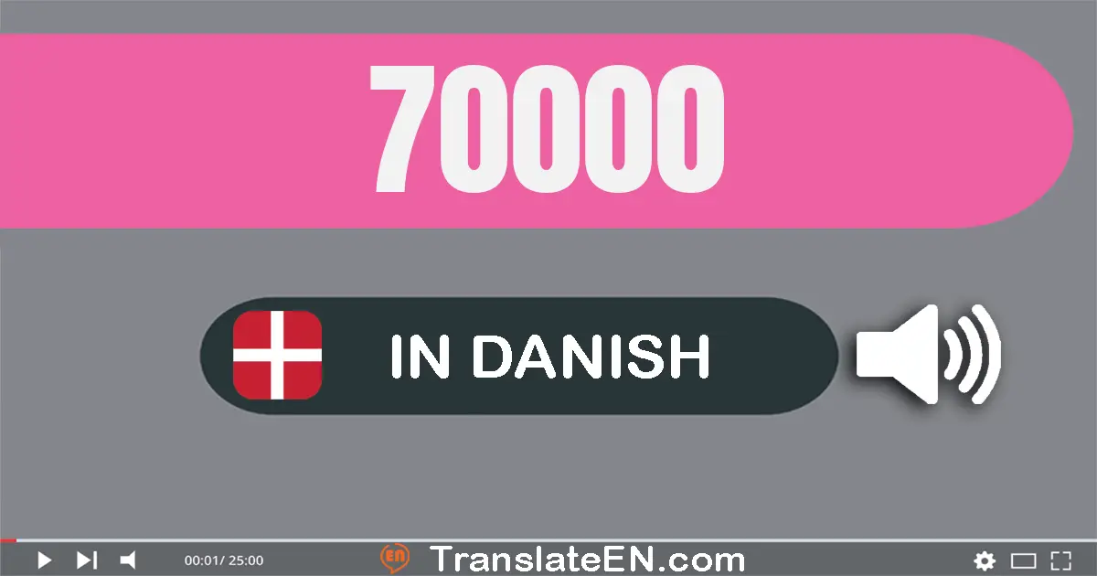 Write 70000 in Danish Words: halvfjerds tusind