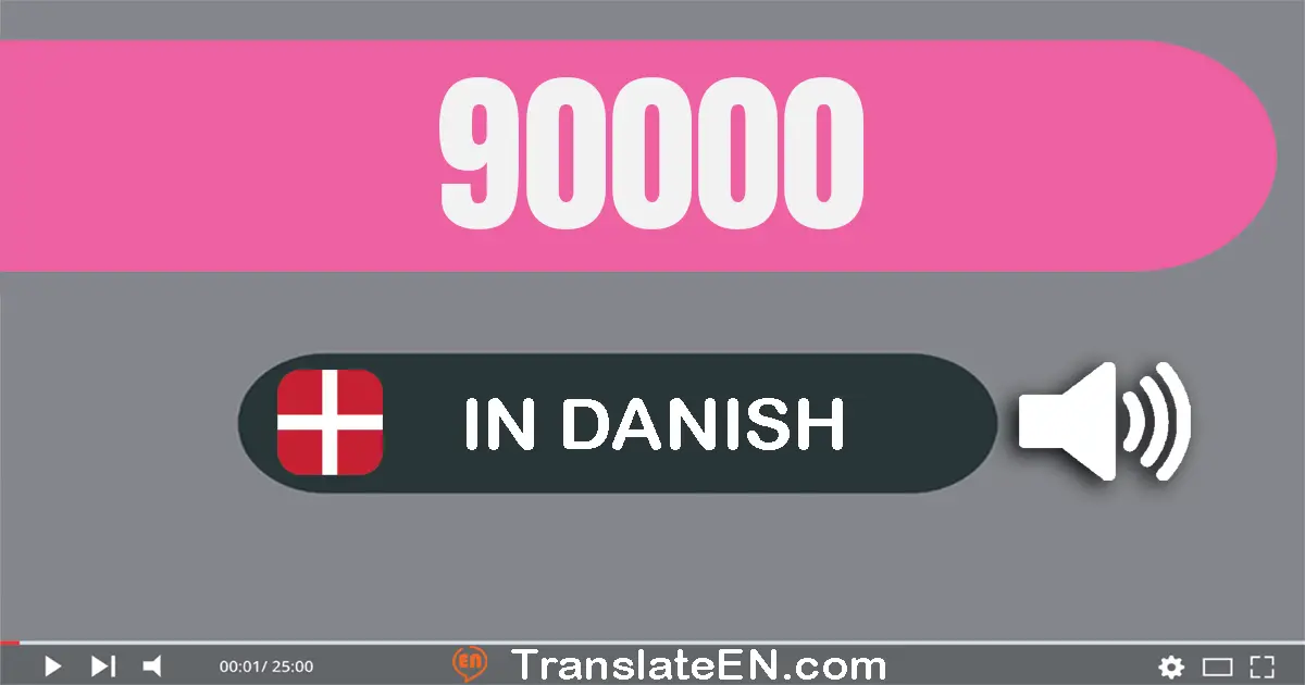 Write 90000 in Danish Words: halvfems tusind