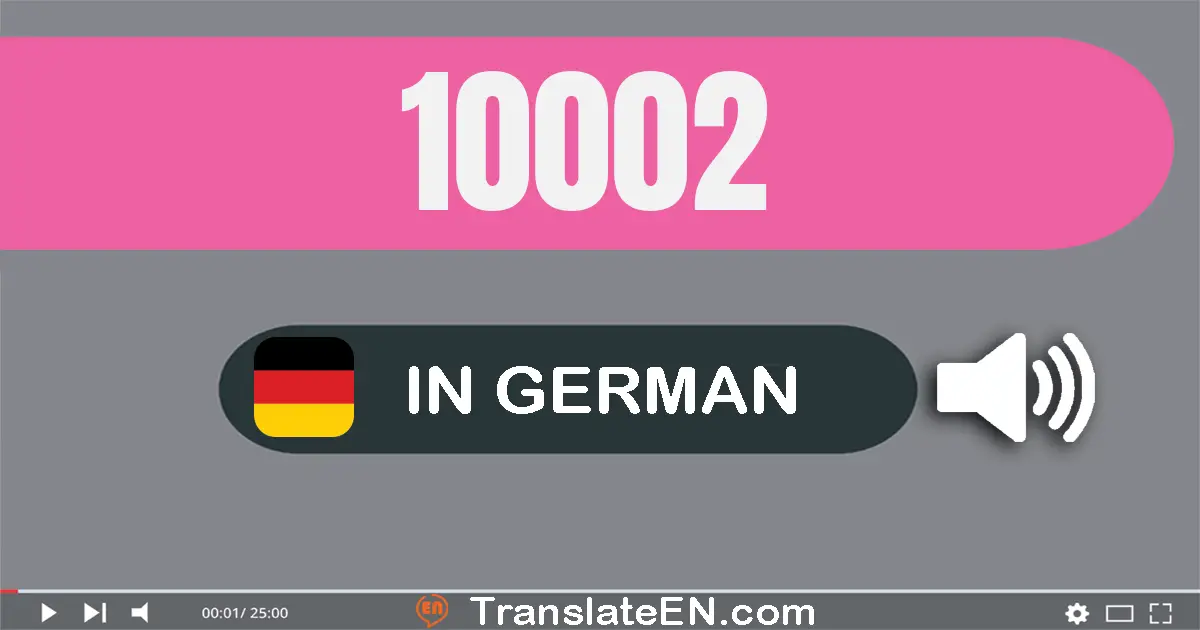 Write 10002 in German Words: zehn­tausend­zwei