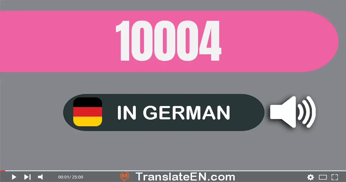 Write 10004 in German Words: zehn­tausend­vier