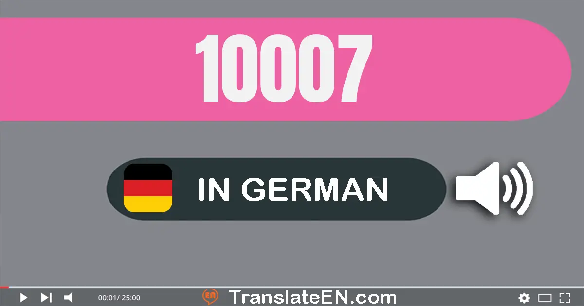 Write 10007 in German Words: zehn­tausend­sieben