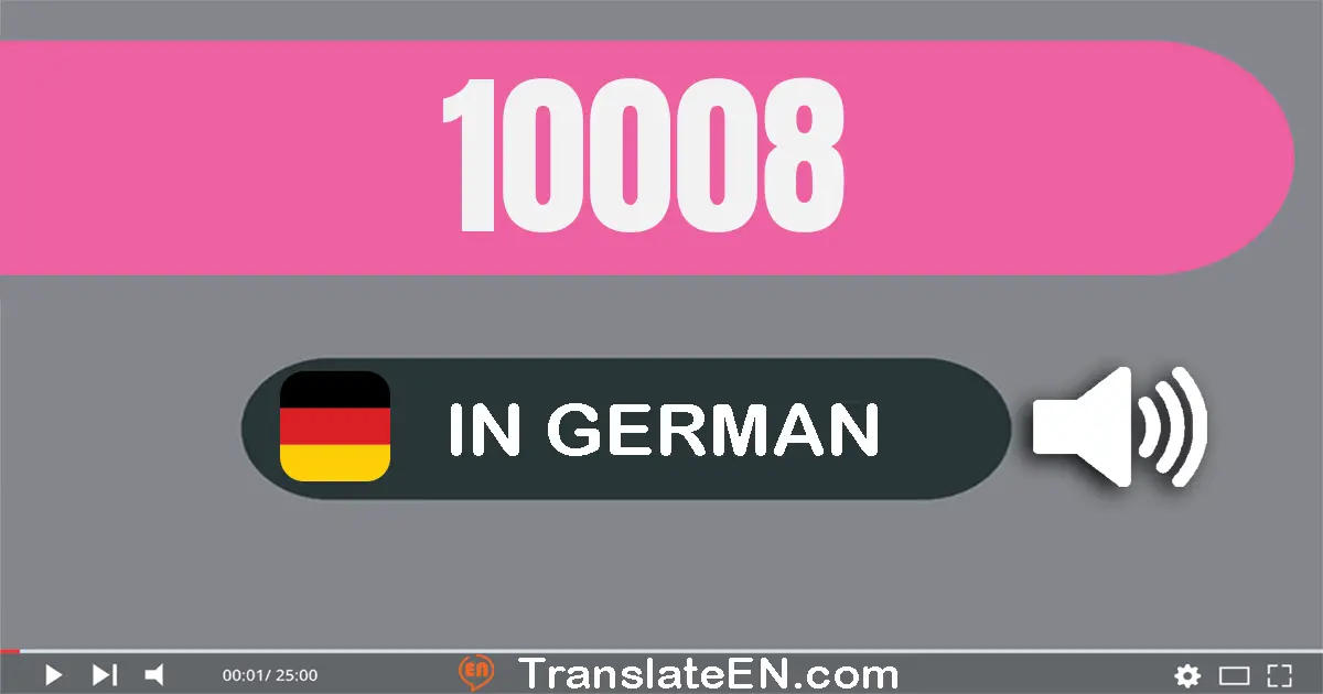 Write 10008 in German Words: zehn­tausend­acht