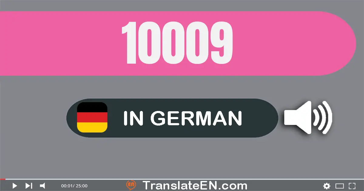 Write 10009 in German Words: zehn­tausend­neun