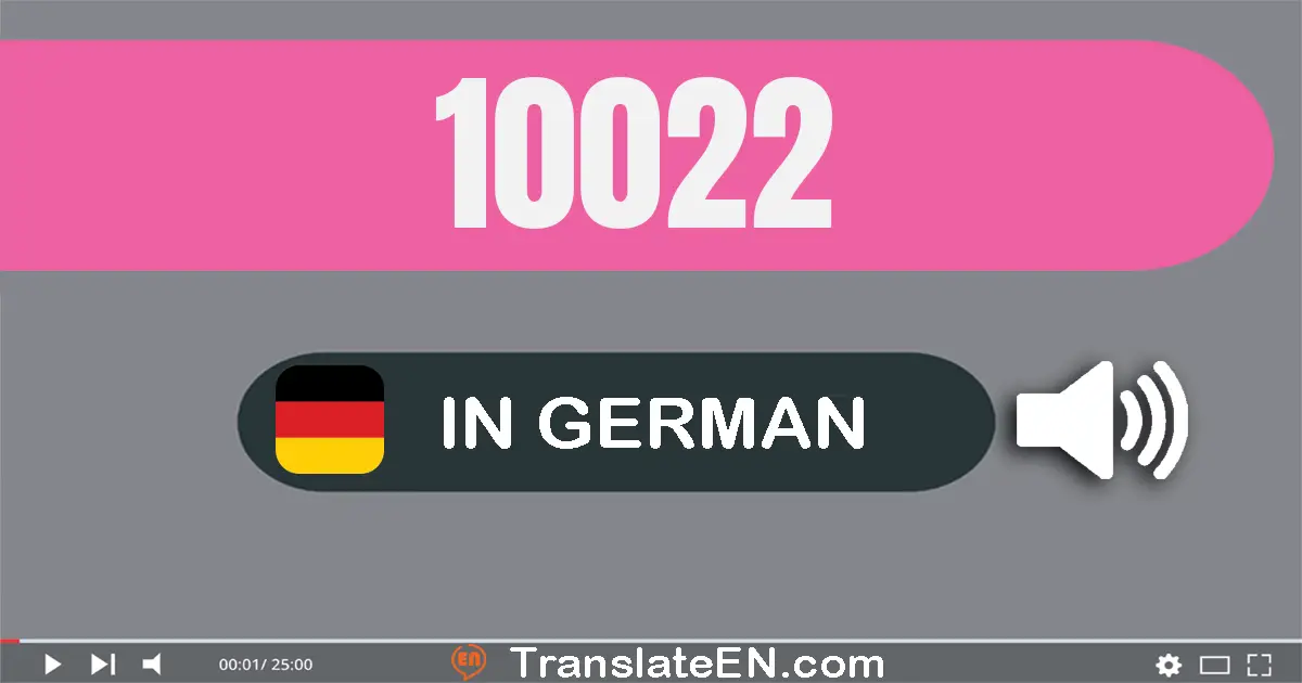 Write 10022 in German Words: zehn­tausend­zwei­und­zwanzig