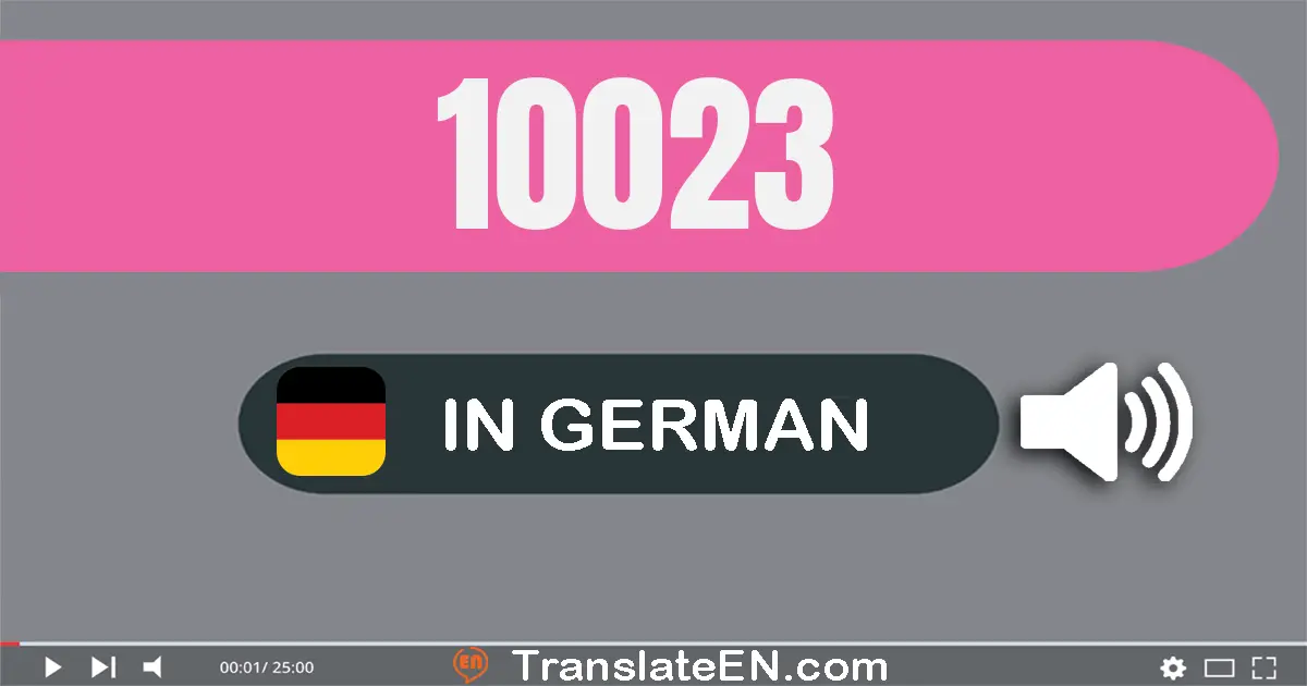 Write 10023 in German Words: zehn­tausend­drei­und­zwanzig