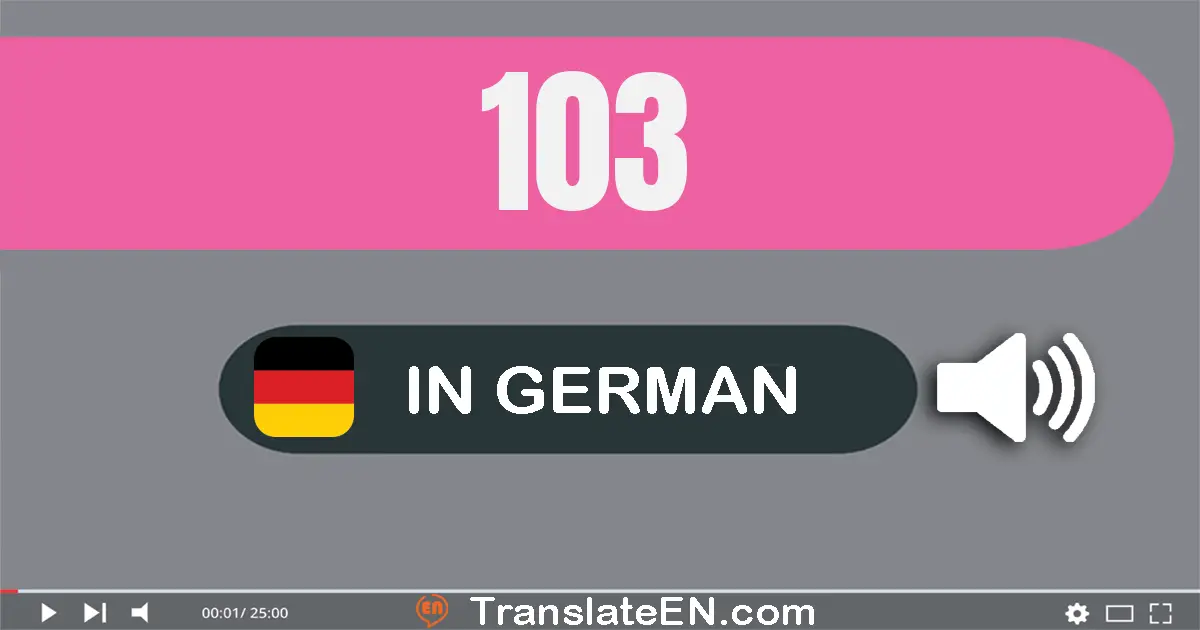 Write 103 in German Words: ein­hundert­drei