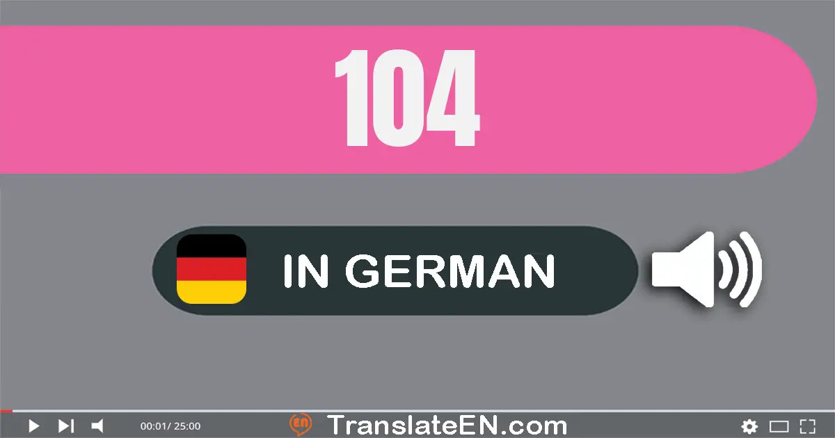 Write 104 in German Words: ein­hundert­vier