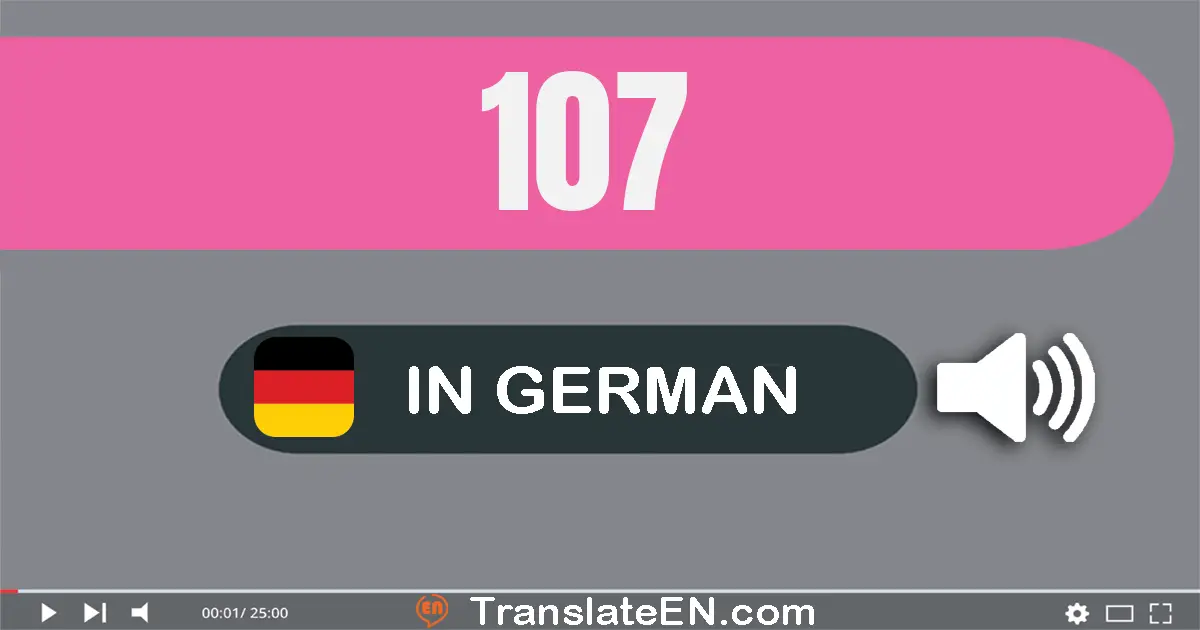 Write 107 in German Words: ein­hundert­sieben