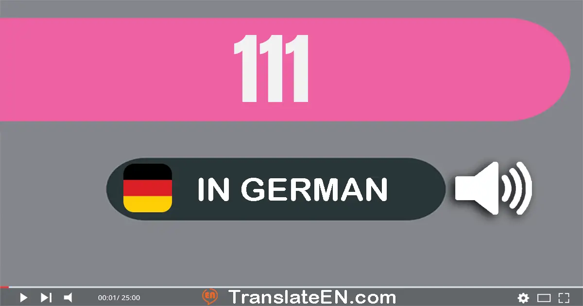 Write 111 in German Words: ein­hundert­elf