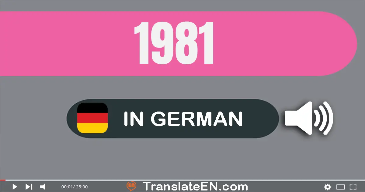 Write 1981 in German Words: ein­tausend­neun­hundert­ein­und­achtzig