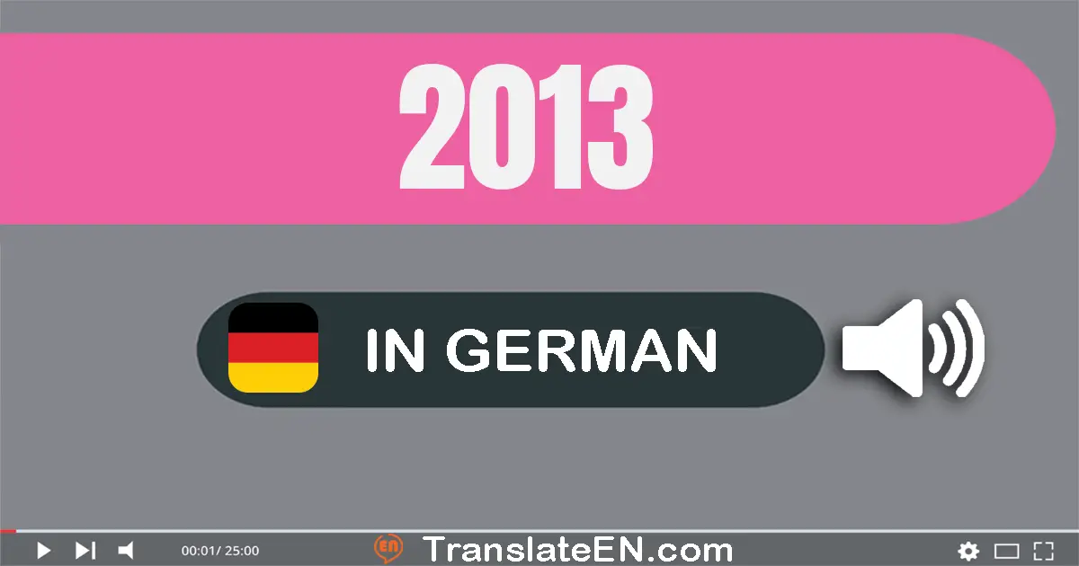 Write 2013 in German Words: zwei­tausend­dreizehn