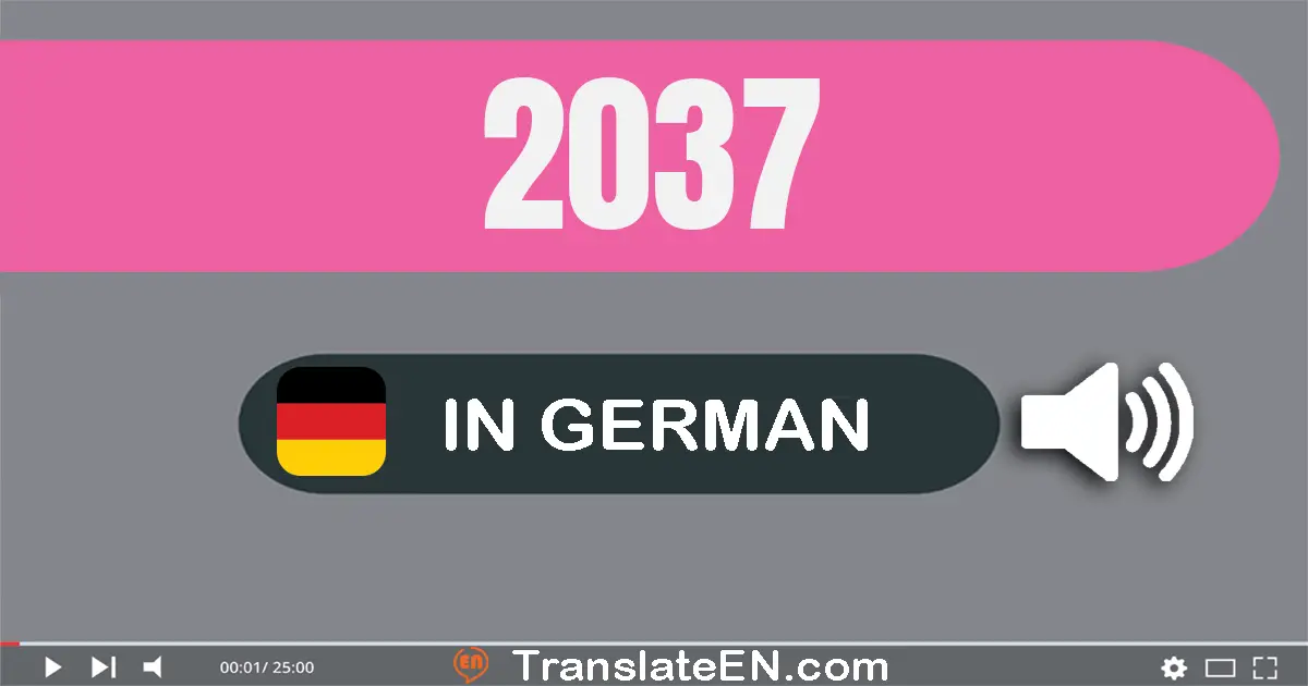 Write 2037 in German Words: zwei­tausend­sieben­und­dreißig