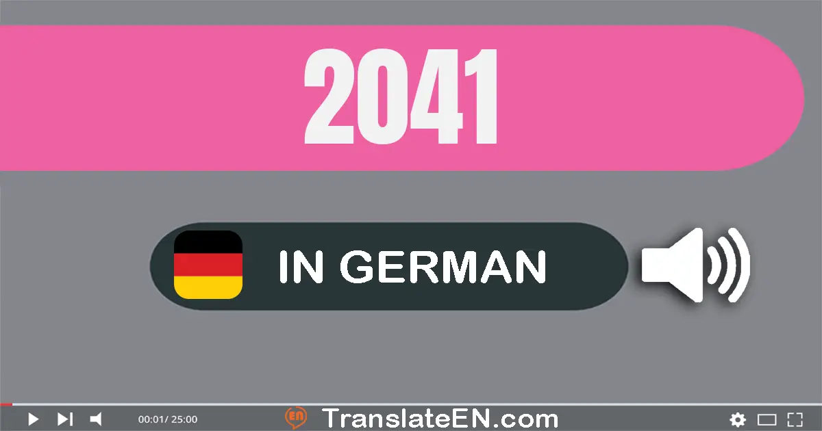 Write 2041 in German Words: zwei­tausend­ein­und­vierzig