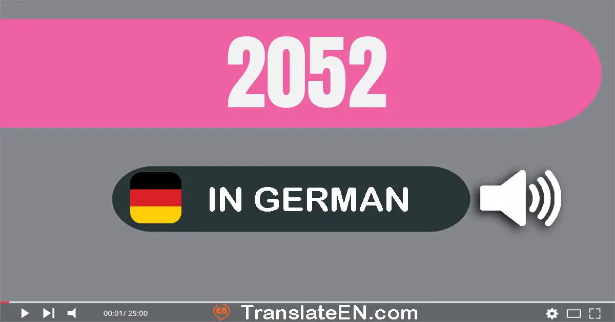 Write 2052 in German Words: zwei­tausend­zwei­und­fünfzig