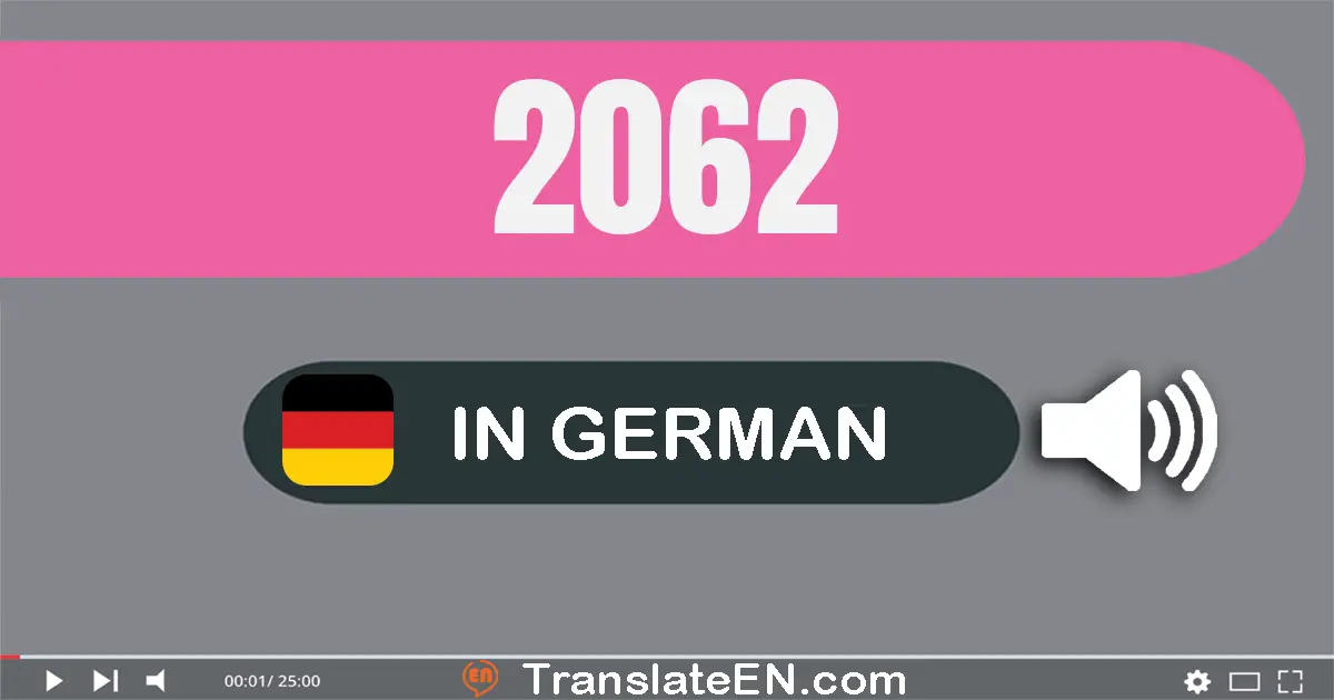 Write 2062 in German Words: zwei­tausend­zwei­und­sechzig