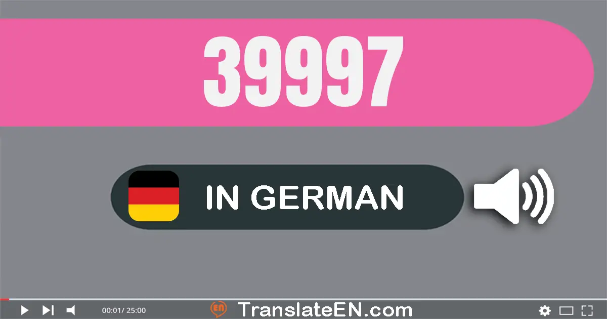 Write 39997 in German Words: neun­und­dreißig­tausend­neun­hundert­sieben­und­neunzig