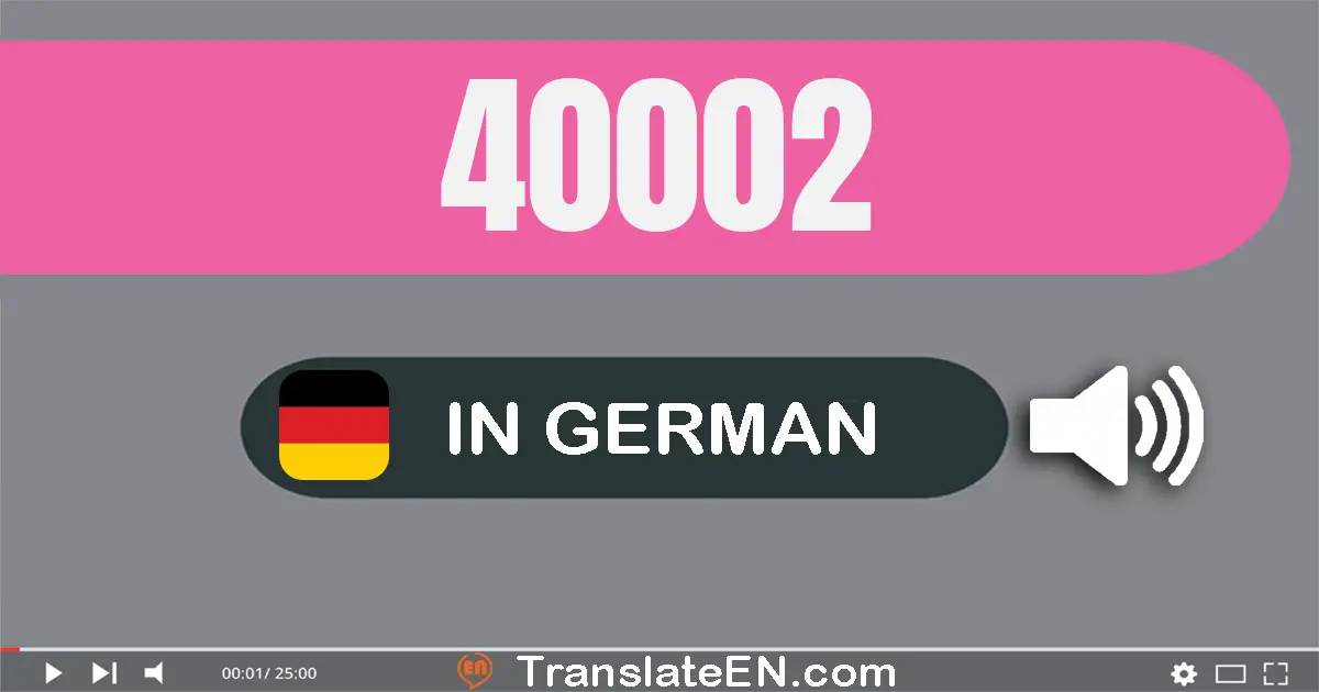 Write 40002 in German Words: vierzig­tausend­zwei