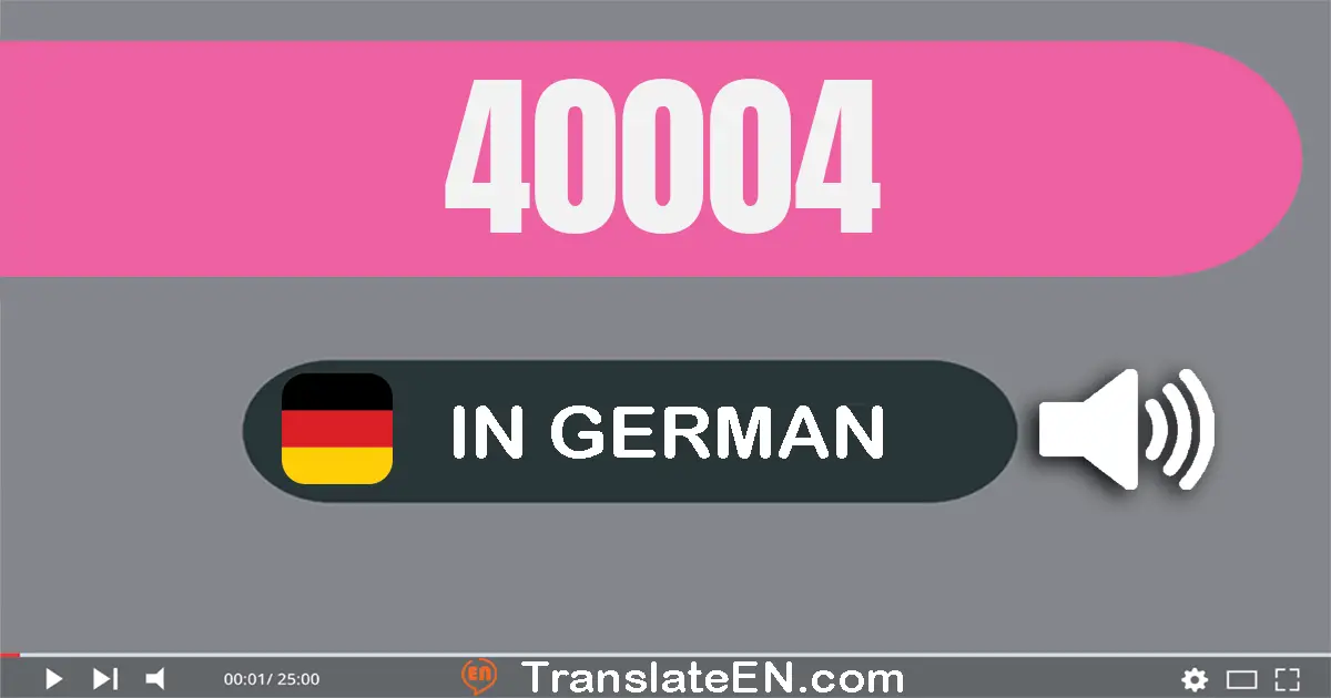 Write 40004 in German Words: vierzig­tausend­vier