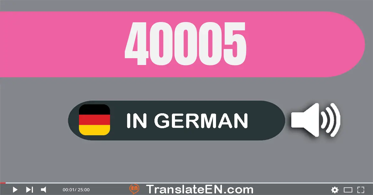 Write 40005 in German Words: vierzig­tausend­fünf