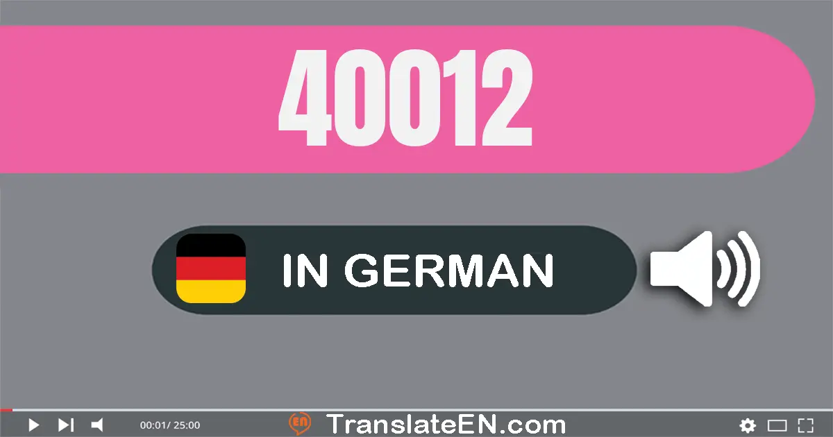 Write 40012 in German Words: vierzig­tausend­zwölf