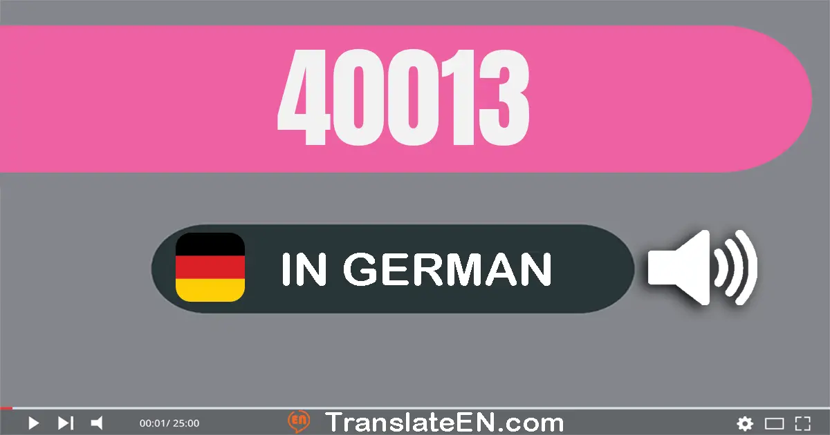 Write 40013 in German Words: vierzig­tausend­dreizehn