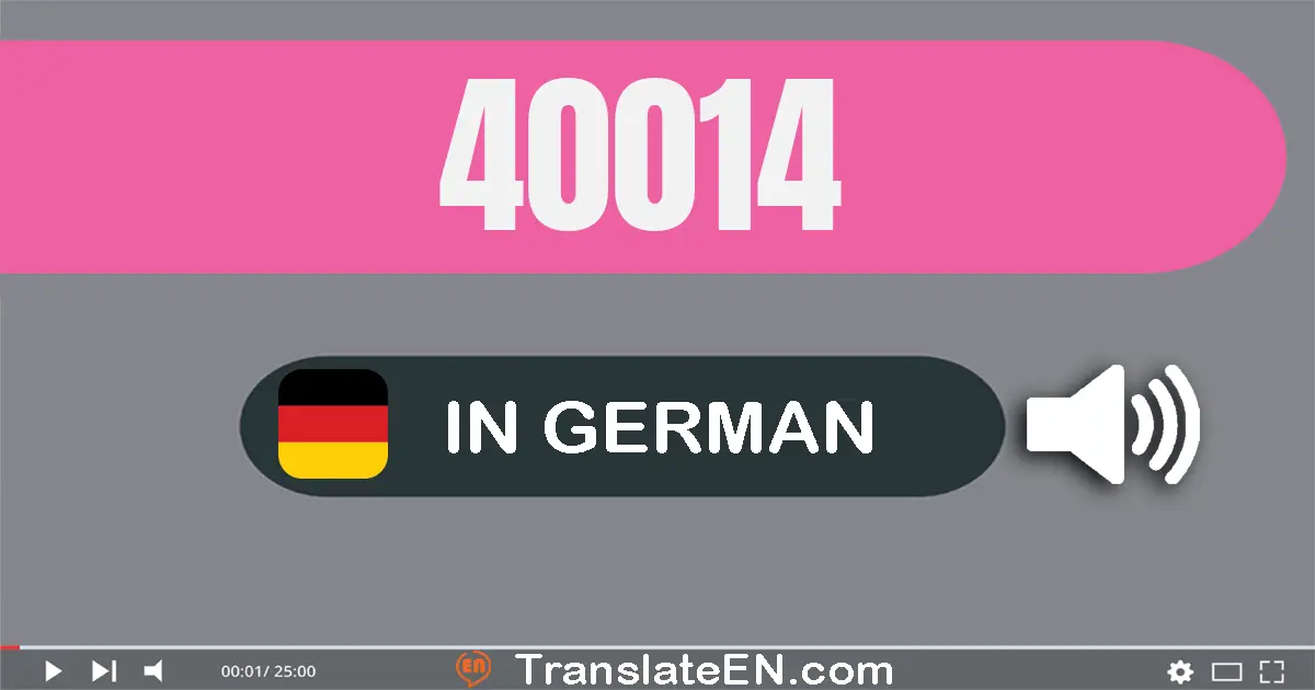 Write 40014 in German Words: vierzig­tausend­vierzehn