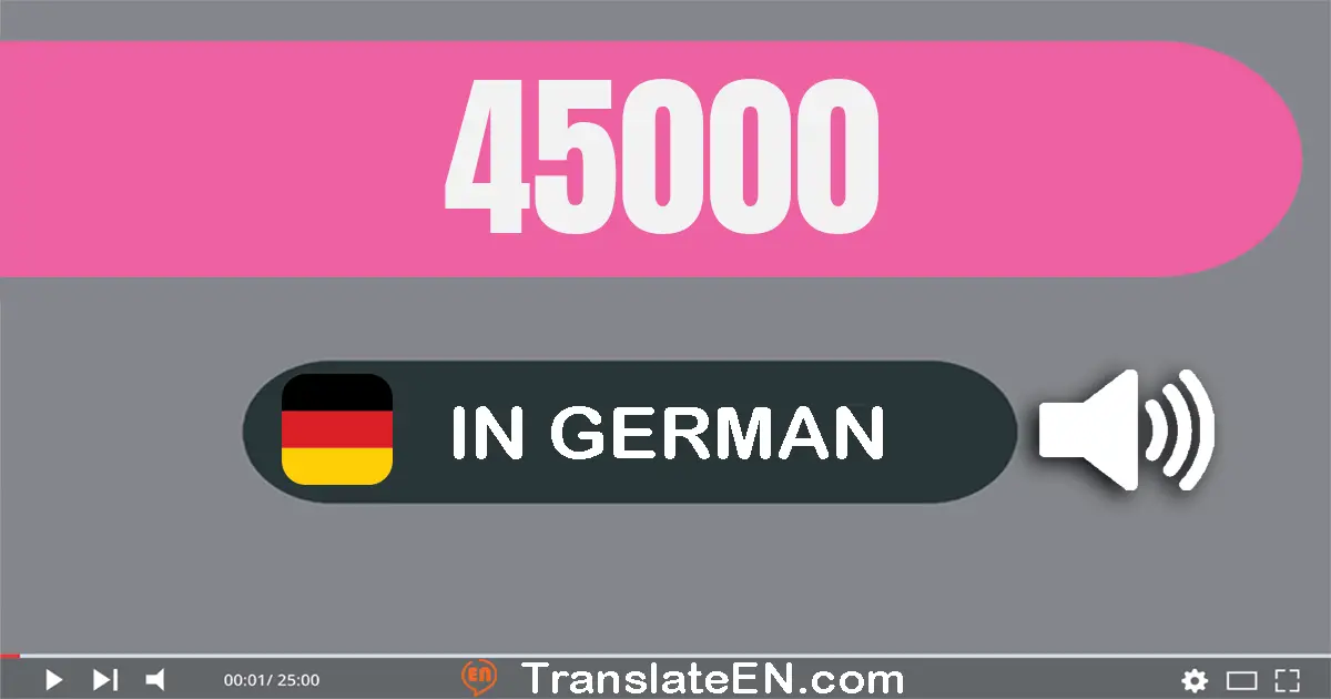 Write 45000 in German Words: fünf­und­vierzig­tausend