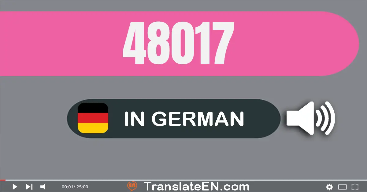 Write 48017 in German Words: acht­und­vierzig­tausend­siebzehn