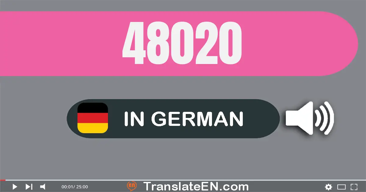 Write 48020 in German Words: acht­und­vierzig­tausend­zwanzig