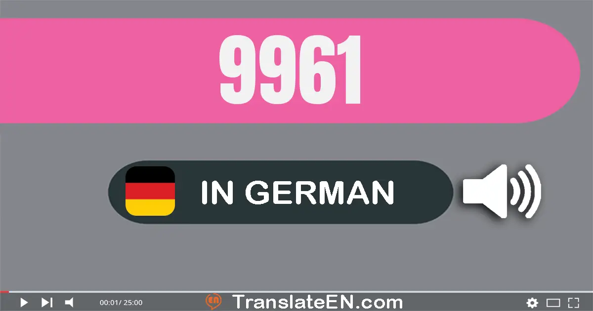 Write 9961 in German Words: neun­tausend­neun­hundert­ein­und­sechzig