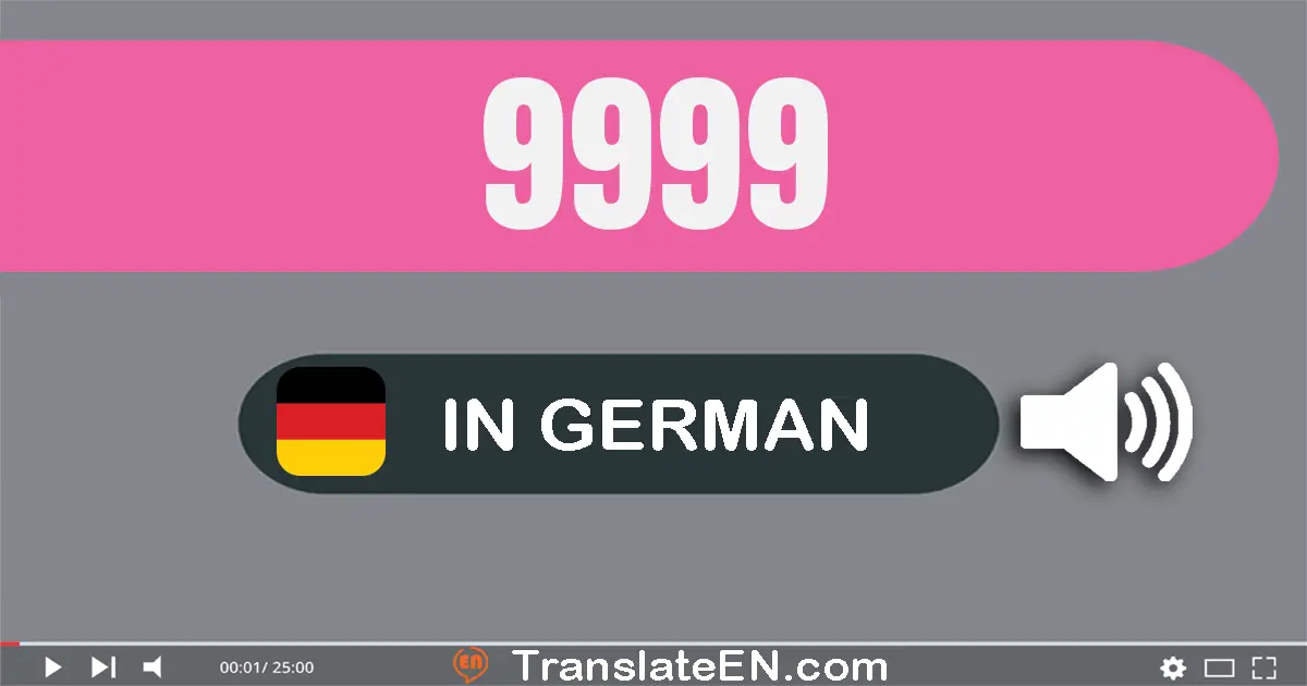 Write 9999 in German Words: neun­tausend­neun­hundert­neun­und­neunzig