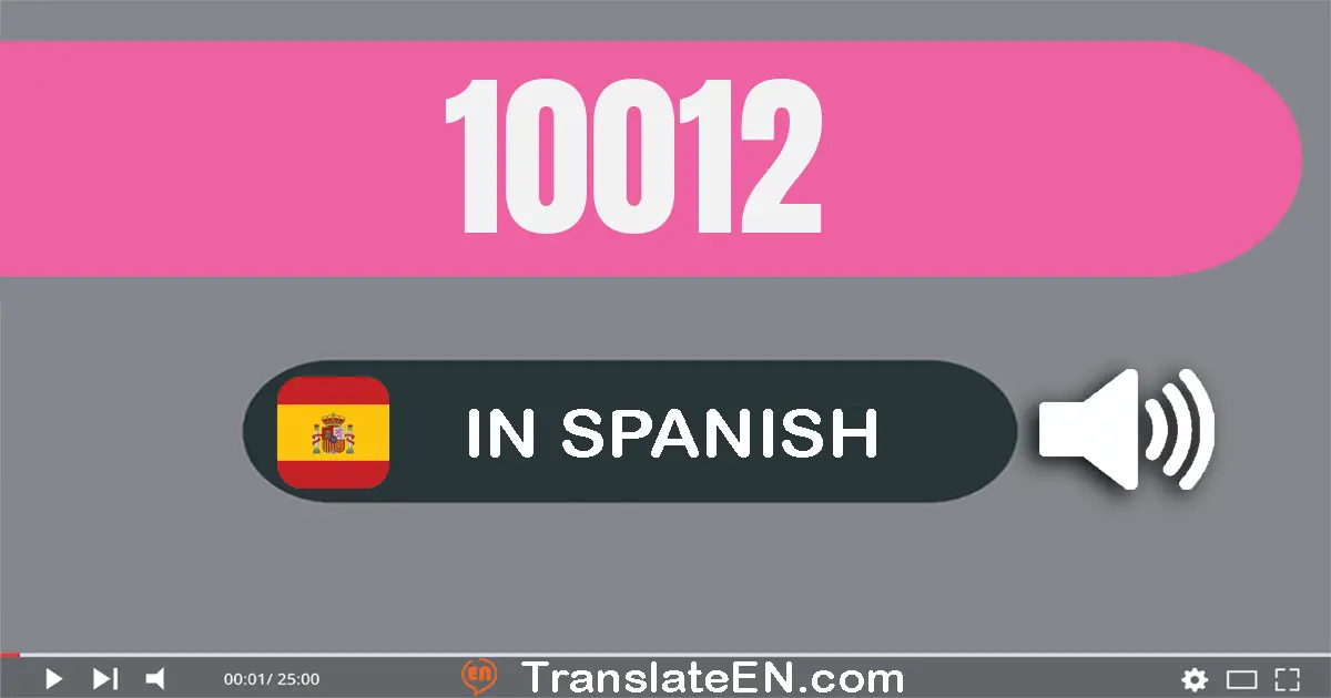 Write 10012 in Spanish Words: diez mil doce