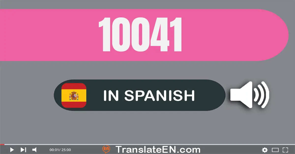 Write 10041 in Spanish Words: diez mil cuarenta y uno