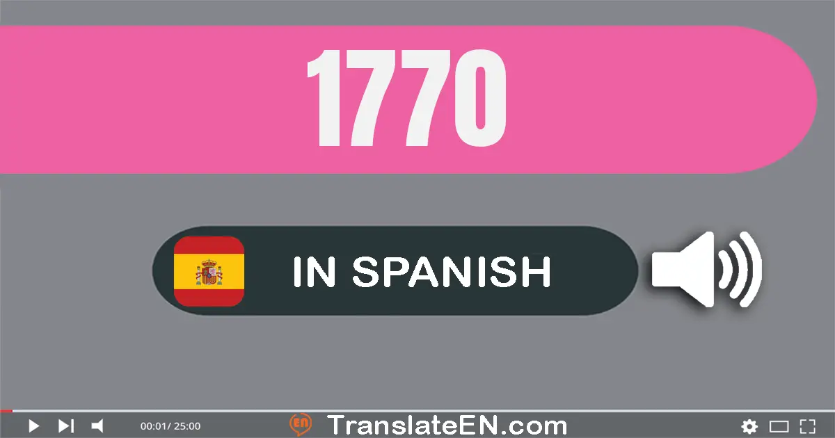 Write 1770 in Spanish Words: mil setecientos setenta